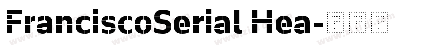 FranciscoSerial Hea字体转换